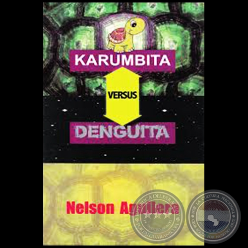 KARUMBITA VERSUS DENGUITA - Autor: NELSON AGUILERA - Año 2016